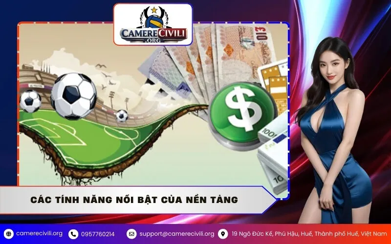 Các Tính Năng Nổi Bật Của Nền Tảng