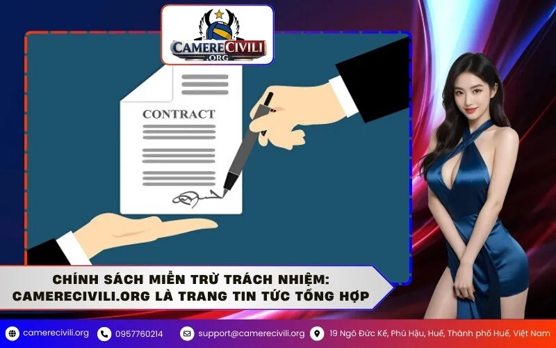 Chính Sách Miễn Trừ Trách Nhiệm: Camerecivili.org Là Trang Tin Tức Tổng Hợp